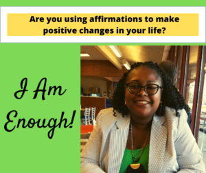 Affirmations remind you that you are enough.