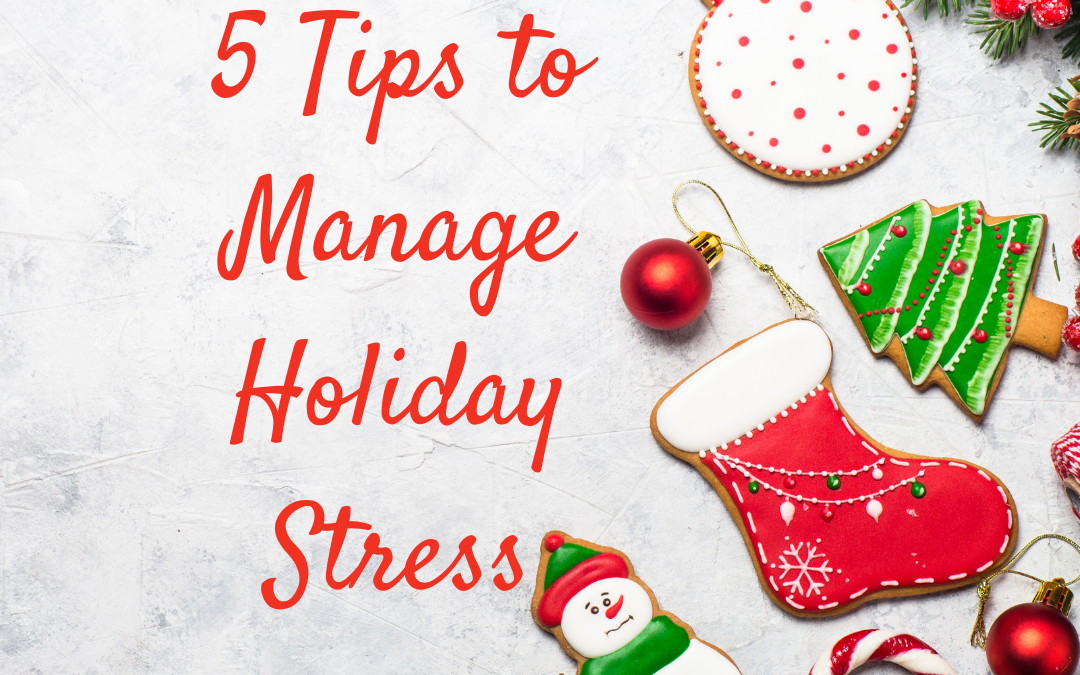 5 Tips to Manage Holiday Stress